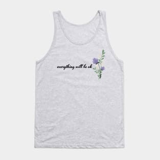 Everthing will be ok Tank Top